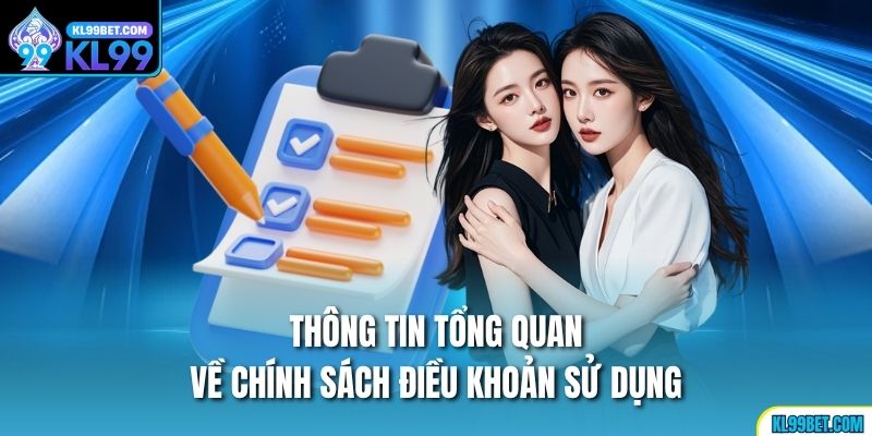 Thông tin tổng quan về chính sách điều khoản sử dụng